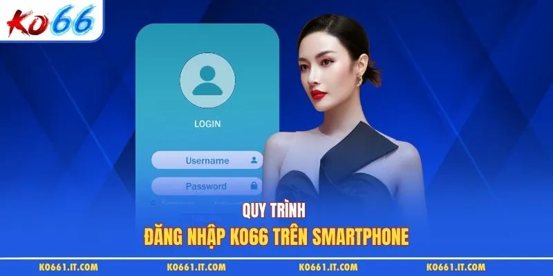 Quy trình đăng nhập KO66 trên smartphone