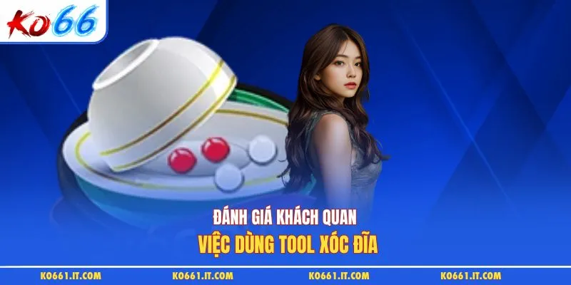 Đánh giá khách quan việc dùng tool xóc đĩa