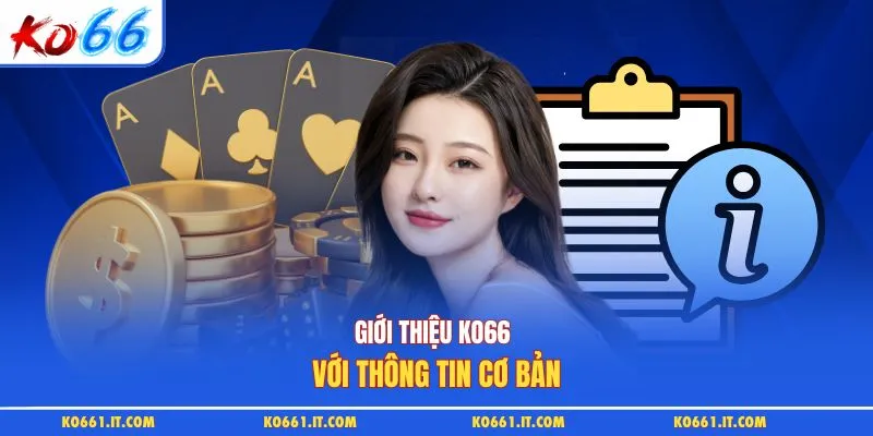 Giới thiệu KO66 với thông tin cơ bản