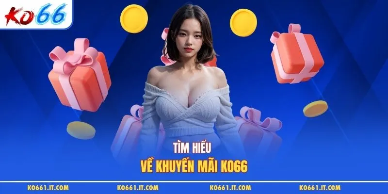 Tìm hiểu về khuyến mãi KO66