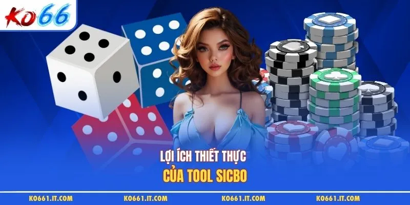 Lợi ích thiết thực của tool sicbo