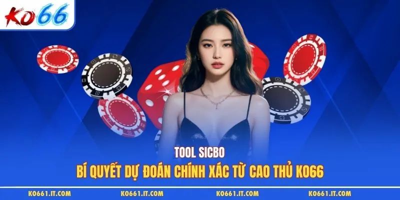 Tool Sicbo | Bí Quyết Dự Đoán Chính Xác Từ Cao Thủ KO66