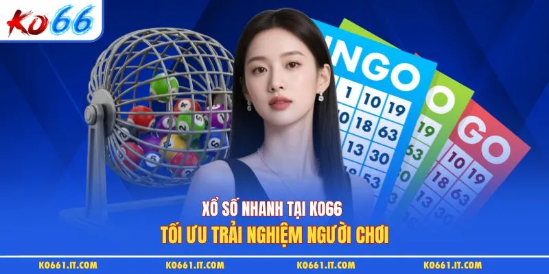 Xổ số nhanh tại KO66 tối ưu trải nghiệm người chơi